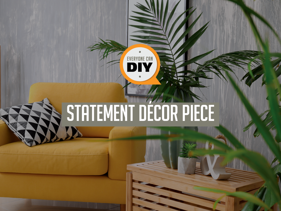 How to Make a Statement Décor Piece?