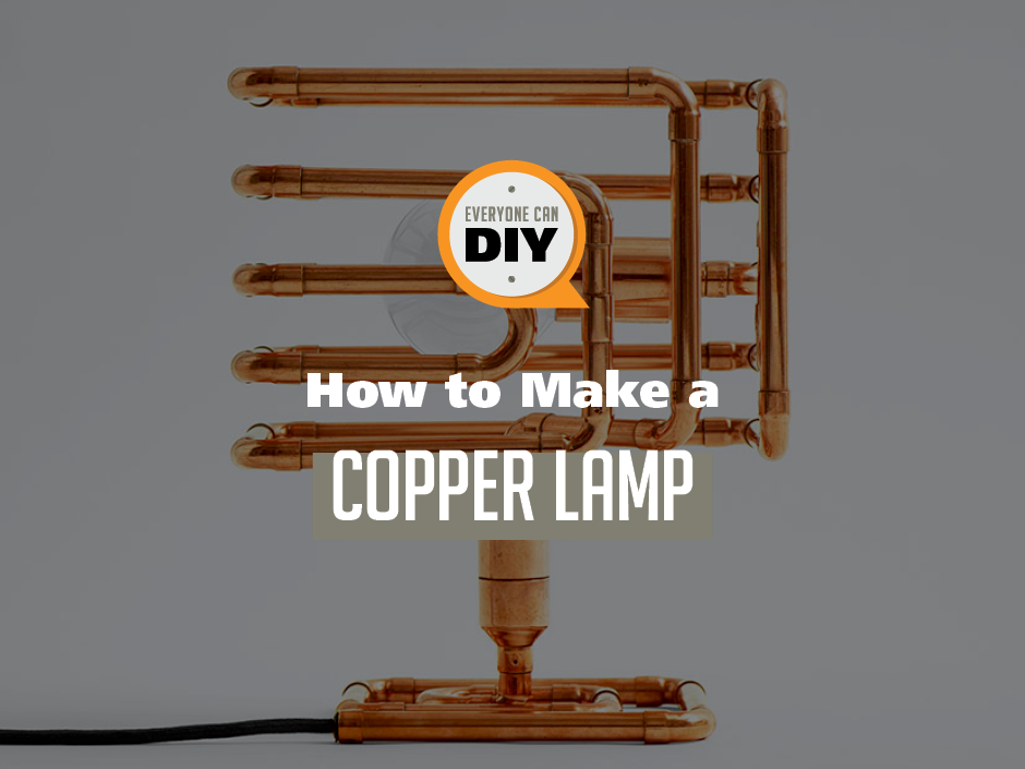 How to Make a Copper Lamp?
