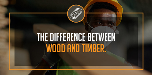 The Difference Between Wood And Timber?