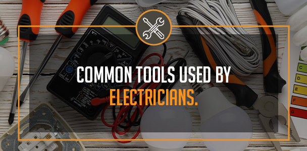 A Beginner's Guide To Electricians' Tools