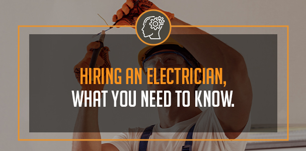 Hiring An Electrician: What You Need To Know