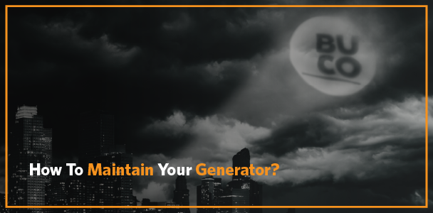 How To Maintain Your Generator