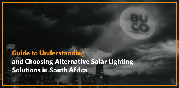 Guide to Understanding and Choosing Alternative Solar Lighting Solutions in South Africa